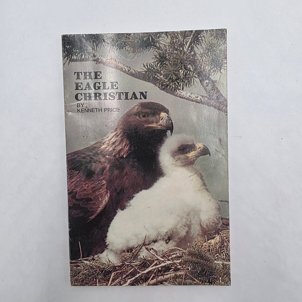 The Eagle Christian by Kenneth Price 1984 Old Faithful Press Paperback Vintage